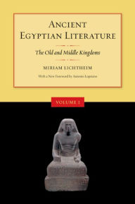 Title: Ancient Egyptian Literature, Volume I: The Old and Middle Kingdoms / Edition 1, Author: Miriam Lichtheim