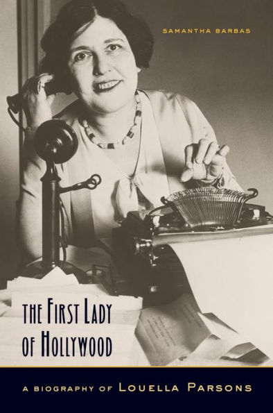 The First Lady of Hollywood: A Biography of Louella Parsons / Edition 1