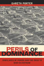 Perils of Dominance: Imbalance of Power and the Road to War in Vietnam / Edition 1
