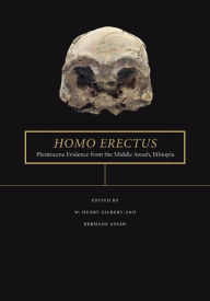 Title: Homo erectus: Pleistocene Evidence from the Middle Awash, Ethiopia / Edition 1, Author: W. Henry Gilbert