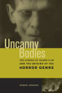 Uncanny Bodies: The Coming of Sound Film and the Origins of the Horror Genre / Edition 1