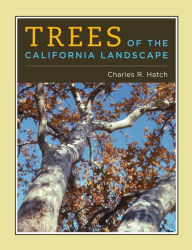 Title: Trees of the California Landscape: A Photographic Manual of Native and Ornamental Trees / Edition 1, Author: Charles Hatch