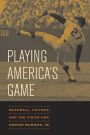Playing America's Game: Baseball, Latinos, and the Color Line / Edition 1