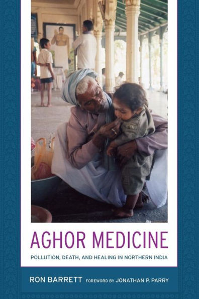 Aghor Medicine: Pollution, Death, and Healing in Northern India / Edition 1