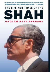 Title: The Life and Times of the Shah / Edition 1, Author: Gholam Reza Afkhami
