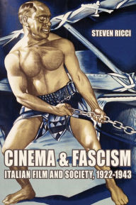 Title: Cinema and Fascism: Italian Film and Society, 1922-1943 / Edition 1, Author: Steven Ricci