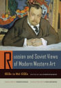 Russian and Soviet Views of Modern Western Art, 1890s to Mid-1930s / Edition 1