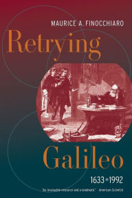 Title: Retrying Galileo, 1633-1992 / Edition 1, Author: Maurice A. Finocchiaro