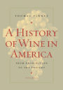 A History of Wine in America, Volume 2: From Prohibition to the Present / Edition 1