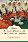 Women, the Recited Qur'an, and Islamic Music in Indonesia / Edition 1