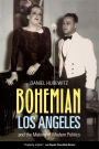 Bohemian Los Angeles: and the Making of Modern Politics / Edition 1