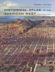 Title: Historical Atlas of the American West: With Original Maps, Author: Derek Hayes