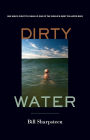 Dirty Water: One Man's Fight to Clean Up One of the World's Most Polluted Bays