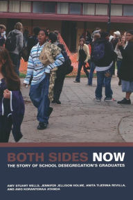 Title: Both Sides Now: The Story of School Desegregation's Graduates / Edition 1, Author: Amy Wells