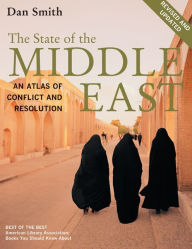The State of the Middle East: An Atlas of Conflict and Resolution / Edition 2