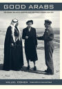 Good Arabs: The Israeli Security Agencies and the Israeli Arabs, 1948-1967