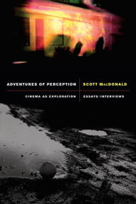 Title: Adventures of Perception: Cinema as Exploration / Edition 1, Author: Scott MacDonald
