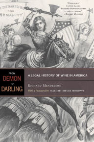 Title: From Demon to Darling: A Legal History of Wine in America, Author: Richard Mendelson