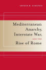 Mediterranean Anarchy, Interstate War, and the Rise of Rome / Edition 1