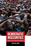 Alternative view 1 of Democratic Insecurities: Violence, Trauma, and Intervention in Haiti