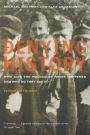 Denying History: Who Says the Holocaust Never Happened and Why Do They Say It? / Edition 2