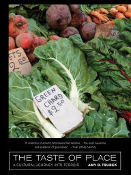 The Taste of Place: A Cultural Journey into Terroir / Edition 1