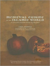 Medieval Cuisine of the Islamic World: A Concise History with 174 Recipes / Edition 1