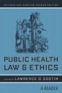 Public Health Law and Ethics: A Reader / Edition 2