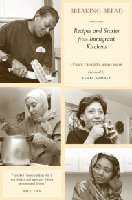 Breaking Bread: Recipes and Stories from Immigrant Kitchens / Edition 1