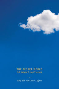 Title: The Secret World of Doing Nothing, Author: Orvar Löfgren