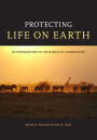 Protecting Life on Earth: An Introduction to the Science of Conservation / Edition 1