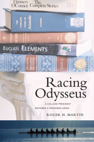 Title: Racing Odysseus: A College President Becomes a Freshman Again / Edition 1, Author: Roger H. Martin