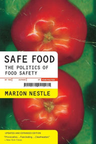 Title: Safe Food: The Politics of Food Safety / Edition 1, Author: Marion Nestle