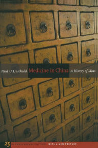 Title: Medicine in China: A History of Ideas, 25th Anniversary Edition, With a New Preface / Edition 1, Author: Paul U. Unschuld