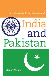 Title: India and Pakistan: Continued Conflict or Cooperation?, Author: Stanley Wolpert
