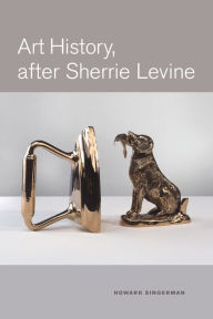 Title: Art History, After Sherrie Levine / Edition 1, Author: Howard Singerman