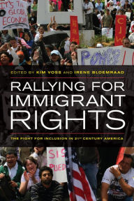Title: Rallying for Immigrant Rights: The Fight for Inclusion in 21st Century America, Author: Kim Voss