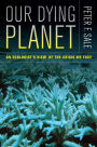 Our Dying Planet: An Ecologist's View of the Crisis We Face
