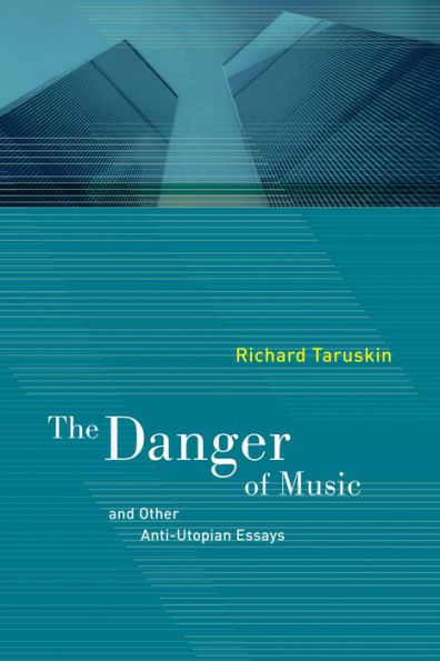 The Danger of Music and Other Anti-Utopian Essays / Edition 1