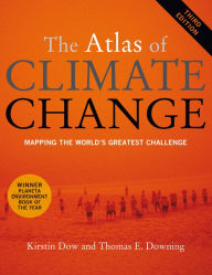 The Atlas of Climate Change: Mapping the World's Greatest Challenge, Third Edition / Edition 3