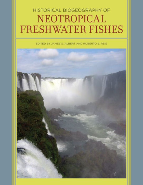 Historical Biogeography of Neotropical Freshwater Fishes / Edition 1