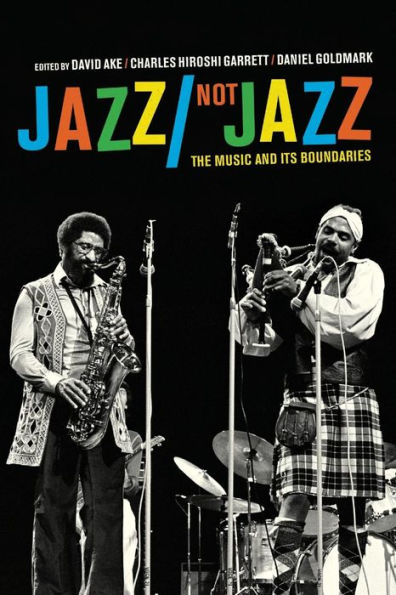 Jazz/Not Jazz: The Music and Its Boundaries