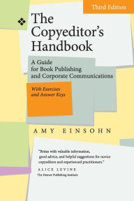 Title: The Copyeditor's Handbook: A Guide for Book Publishing and Corporate Communications / Edition 3, Author: Amy Einsohn