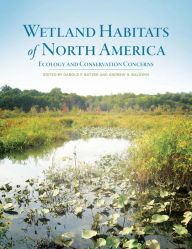 Title: Wetland Habitats of North America: Ecology and Conservation Concerns, Author: Darold P. Batzer