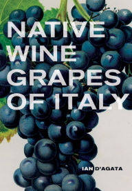 Title: Native Wine Grapes of Italy, Author: Ian D'Agata