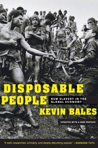Title: Disposable People: New Slavery in the Global Economy / Edition 3, Author: Kevin Bales