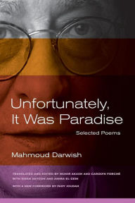 Title: Unfortunately, It Was Paradise: Selected Poems, Author: Mahmoud Darwish
