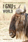 The Gnu's World: Serengeti Wildebeest Ecology and Life History