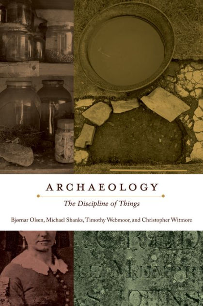 Bjørnar　Witmore,　Noble®　Archaeology:　Barnes　Timothy　Webmoor,　by　Michael　Olsen,　The　Things　Paperback　Discipline　Christopher　of　Shanks,
