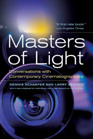 Title: Masters of Light: Conversations with Contemporary Cinematographers / Edition 1, Author: Dennis Schaefer